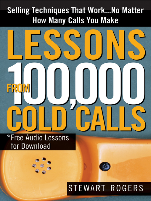 Title details for Lessons from 100,000 Cold Calls by Stewart L Rogers - Available